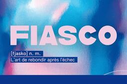Fiasco : l'art de rebondir après l'échec.jpg