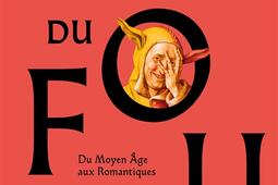 Figures du fou  du Moyen Age aux romantiques_Gallimard_Louvre editions_9782073073037.jpg