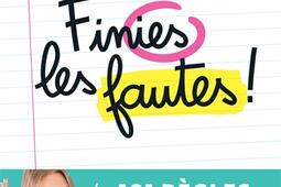 Finies les fautes ! : les 101 règles de français que vous n'oublierez plus jamais.jpg