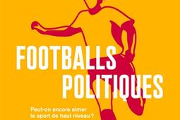 Footballs politiques  peuton encore aimer le spo_1018_9782264084569.jpg