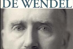 François de Wendel en république : l'argent et le pouvoir (1914-1940).jpg