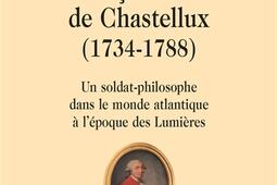 François-Jean de Chastellux (1734-1788) : un soldat-philosophe dans le monde atlantique à l'époque des Lumières.jpg