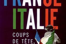 France-Italie : coups de tête, coups de coeur.jpg