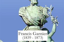 Francis Garnier (1839-1873) : marin, explorateur, aventurier : du Furan au Pont de Papier.jpg