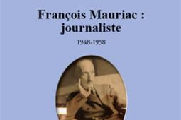 Francois Mauriac journaliste 19481958  lecture_LHarmattan_9782296485624.jpg