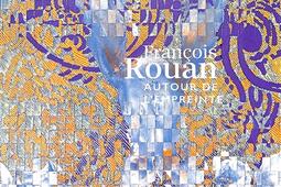 Francois Rouan  autour de lempreinte_Skira_9782370742827.jpg