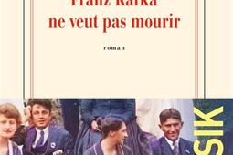 Franz Kafka ne veut pas mourir.jpg