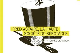 Fred Astaire, la haute société du spectacle.jpg