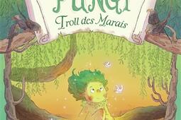 Fungi  troll des marais_Sarbacane_9791040808480.jpg