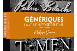 Génériques : la vraie histoire des films. Vol. 1. 1940-1949.jpg