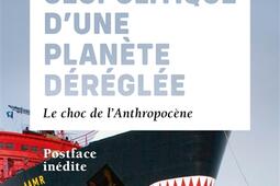 Géopolitique d'une planète déréglée : le choc de l'anthropocène.jpg