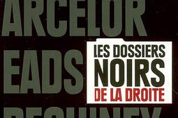 GDF-Suez, Arcelor, EADS, Pechiney... les dossiers noirs de la droite.jpg