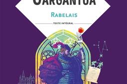 Gargantua  texte integral  bac general  tech_Hachette Education_9782017167051.jpg