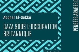 Gaza sous loccupation britannique_Editions de lAtelier_Institut du monde arabe_9782708295452.jpg