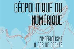 Geopolitique du numerique  limperialisme a p_Ed de lAtelier_9782708254022.jpg
