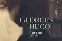 Georges Hugo  lart detre petitfils_ParisMusees.jpg