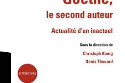 Goethe, le second auteur : actualité d'un inactuel : actes du colloque de Cerisy-la-Salle, du 20 au 27 août 2018.jpg
