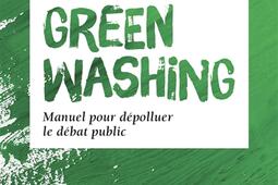 Greenwashing : manuel pour dépolluer le débat public.jpg