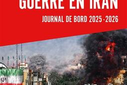 Guerre en Iran  journal de bord 20252026_Editions Chevre feuille etoilee_9782367951713.jpg