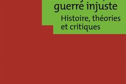 Guerre juste guerre injuste  histoire theories_PUF_9782130563198.jpg