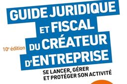 Guide juridique et fiscal du créateur d'entreprise : se lancer, gérer et protéger son activité.jpg