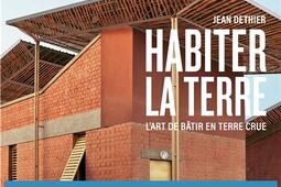 Habiter la terre : l'art de bâtir en terre crue : traditions, modernité et avenir.jpg