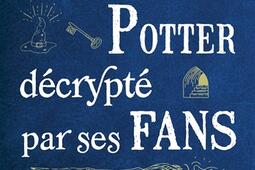 Harry Potter décrypté par ses fans : les 25 ans de Harry Potter par deux rédacteurs de La Gazette du sorcier.jpg
