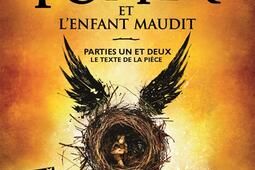 Harry Potter. Harry Potter et l'enfant maudit : parties un et deux : le texte de la pièce.jpg