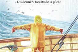Haute mer  les derniers forcats de la peche_Arthaud_9782080436467.jpg
