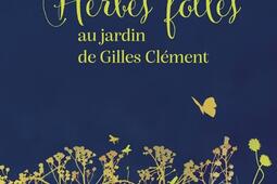 Herbes folles au jardin de Gilles Clement_Terre vivante_9782360988808.jpg