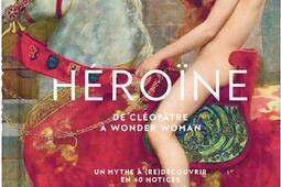 Heroïne  de Cleopatre a Wonder Woman  un my_Chene_9782812321139.jpg