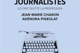 Hier, journalistes : ils ont quitté la profession.jpg