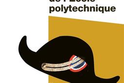 Histoire de lEcole polytechnique_La Decouverte_9782348080920.jpg