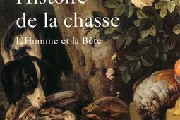 Histoire de la chasse : l'homme et la bête.jpg