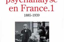 Histoire de la psychanalyse en France. Vol. 1. 1885-1939.jpg