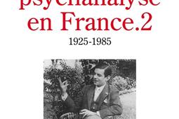 Histoire de la psychanalyse en France. Vol. 2. 1925-1985.jpg