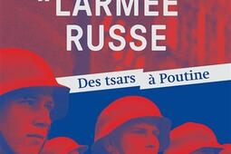 Histoire de larmee russe  des tsars a Poutine_Nouveau Monde editions_9782380945140.jpg