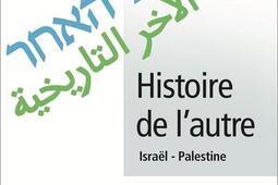 Histoire de lautre  IsraëlPalestine_Liana Levi_9791034909230.jpg