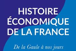 Histoire economique de la France  de la Gaule a_Passes composes_9782379334450.jpg