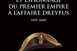 Histoire mondiale du renseignement. Vol. 3. Renseignement et espionnage du premier Empire à l'affaire Dreyfus (XIXe siècle).jpg