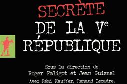 Histoire secrete de la Ve Republique_La Decouverte_9782707153500.jpg