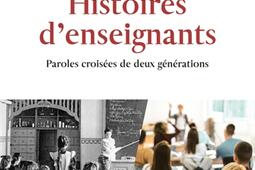 Histoires d'enseignants : paroles croisées de deux générations.jpg