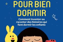 Histoires du soir pour bien dormir : comment inventer ou raconter des histoires qui font dormir les enfants.jpg
