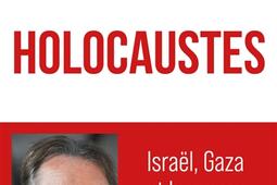 Holocaustes  Israël Gaza et la guerre contre lOccident_Plon_9782259319621.jpg
