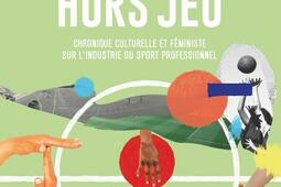 Hors jeu  Chronique culturelle et feministe sur lindustrie du sport professionnel_editions Du RemueMenage_9782890918559.jpg