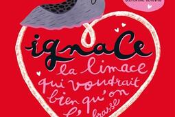 Ignace la limace qui voudrait bien qu'on l'embrasse.jpg