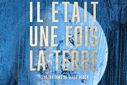 Il était une fois la Terre : la petite histoire et les mystères de notre planète.jpg