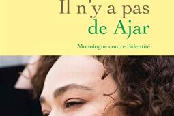 Il n'y a pas de Ajar : monologue contre l'identité.jpg