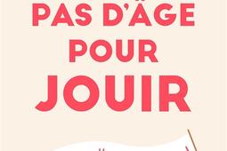 Il ny a pas dage pour jouir  la retraite sexue_Larousse_9782035989505.jpg