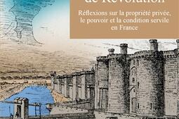 Il ny a pas eu de revolution  reflexions sur la propriete privee le pouvoir et la condition servile en France_Rivages_9782743662448.jpg